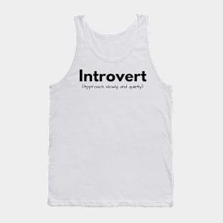Introvert (approach slowly and quietly) Tank Top